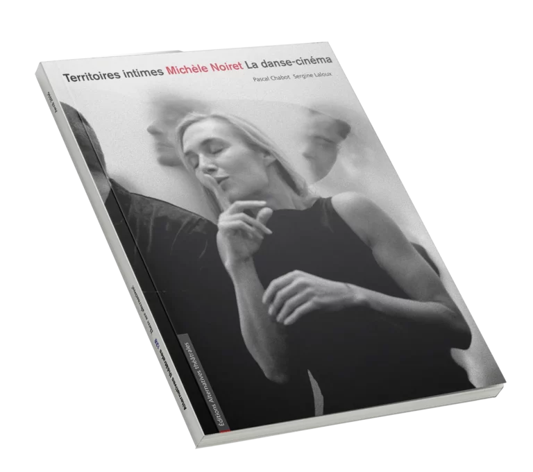 Territoires intimes - Michèle Noiret - La danse cinéma - Hors série Alternatives théâtrales