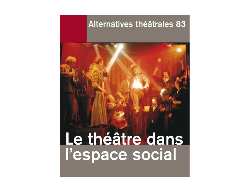 Le théâtre dans l'espace social - Couverture du Numéro 83 d'Alternatives Théâtrales