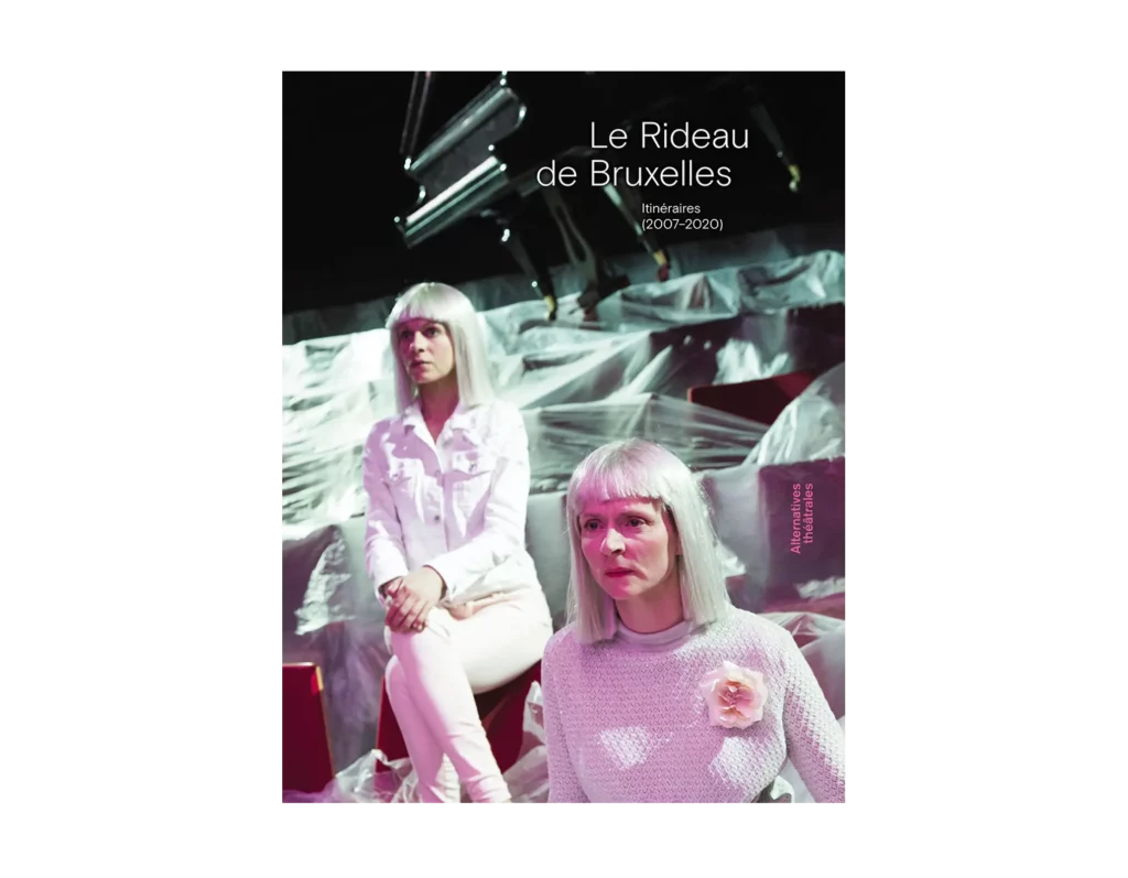 Le rideau de Bruxelles – itinéraires 2007-2020 - Alternatives Théâtrales